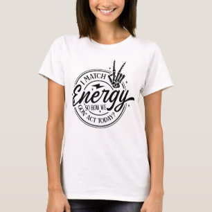 Ik match energie, Grappige quote ,Skelet T-shirt