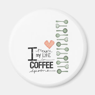 Ik meet mijn leven in koffiespoons magneet