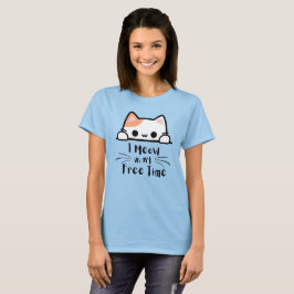 Ik miauw in mijn vrije tijd - Funny Cat Lover T-shirt