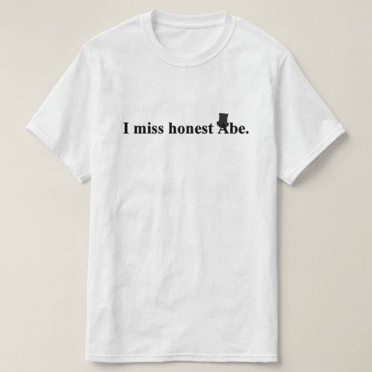 Ik mis eerlijk Abe (Abraham Lincoln) T-shirt (Design voorkant)