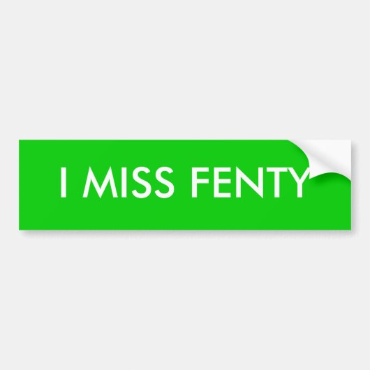 IK MIS FENTY BUMPERSTICKER (Voorkant)