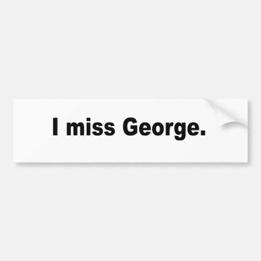 Ik mis George Bumpersticker (Voorkant)