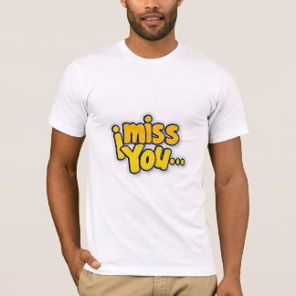 Ik mis je T-shirts ontwerp.