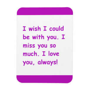 Ik mis je zo veel liefde die je altijd zou willen  magneet