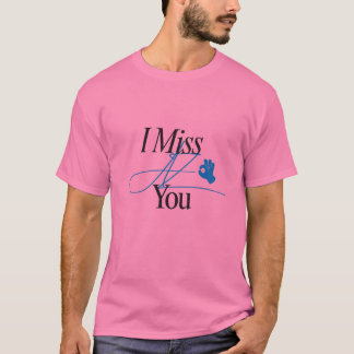 Ik mis jou ontwerp T-shirt voor alle leeftijdsgroe