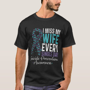 Ik mis mijn vrouw elke dag zelfmoordpreventie t-shirt