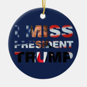 Ik Miss President Trump Keramisch Ornament