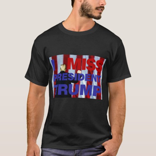 Ik Miss President Trump T-shirt (Voorkant)