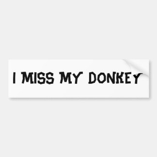IK MIST MIJN DONKEY BUMPERSTICKER