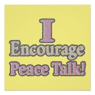 "Ik moedig vredesbesprekingen aan!" Schattige ontw Perfect Poster