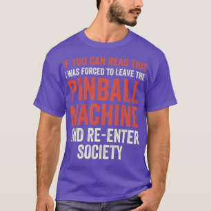 Ik moest de Pinball Machines Arcade Funny G verlat T-shirt