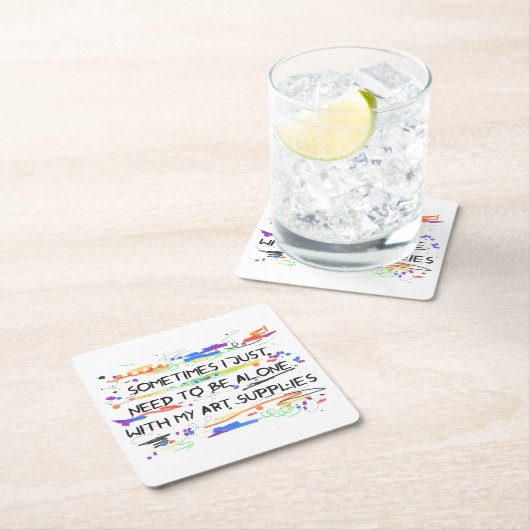 Ik moet alleen zijn met mijn kunstbenodigdheden vierkante kartonnen onderzetter (Insitu)