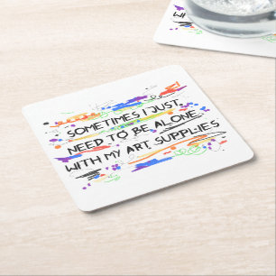 Ik moet alleen zijn met mijn kunstbenodigdheden vierkante kartonnen onderzetter