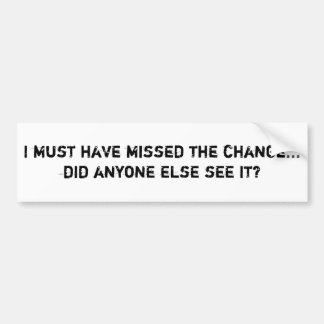 Ik moet de verandering gemist hebben... Heeft iema Bumpersticker