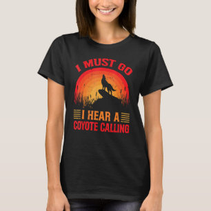 Ik moet een coyote horen die jokes noemt t-shirt