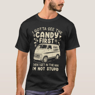 Ik moet eerst het Snoep zien Ik ben niet dom grapp T-shirt