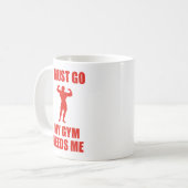 Ik moet gaan. Mijn gym heeft me nodig. Koffie-Mok Koffiemok (Voorkant links)