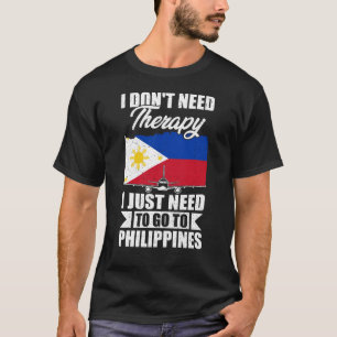 Ik moet gewoon naar de Filipijnen gaan T-shirt