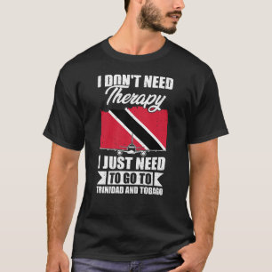 Ik moet gewoon naar Trinidad en Tobago T-shirt