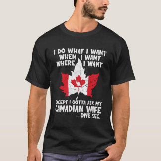 Ik moet het aan mijn Canadese echtgenote vragen T-shirt