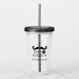 Ik Moet Je Een Vraag Stellen Acryl Drinkbeker