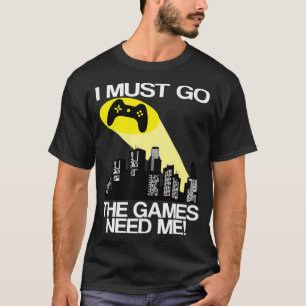 Ik moet naar de videogames t-shirt