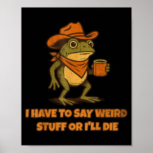 Ik moet rare dingen zeggen anders ga ik dood Funny Poster