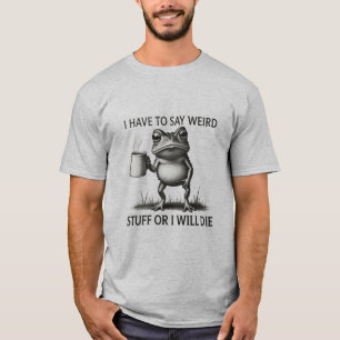 Ik Moet Rare Dingen Zeggen Of Ik Zal Sterven Grapp T-shirt
