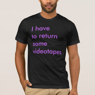 Ik moet wat videobanden teruggeven 2 t-shirt