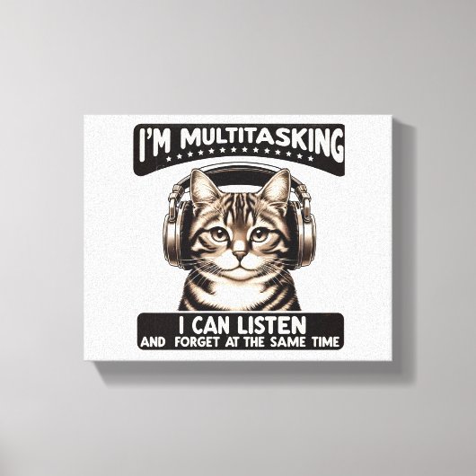 Ik multitasking, ik kan luisteren canvas afdruk (Voorkant)