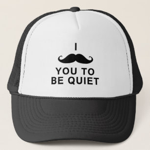 Ik Mustache Je moet stil zijn Trucker Pet