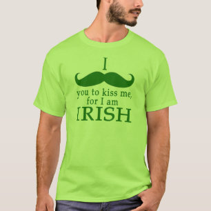 Ik mustache je om me te kussen dat ik Iers ben! T-shirt