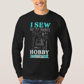 Ik Naai Maar Mijn Favoriete Hobby Is Het Verzamele T-shirt