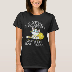 Ik naai zodat ik mensen niet koos om een leven te  t-shirt