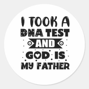 Ik nam een DNA test en God is mijn vader Ronde Sticker