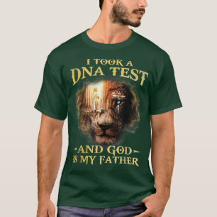 Ik nam een DNA test en God is mijn vader. T-shirt