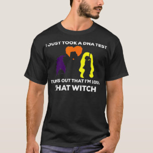 Ik nam gewoon een DNA-test... die 100 die heks T-shirt
