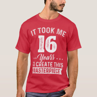 Ik nam me 16 jaar Meesterwerk 16e verjaardag 16 ja T-shirt