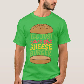 Ik neem gewoon de cheeseburger Junk Food Foodies v T-shirt