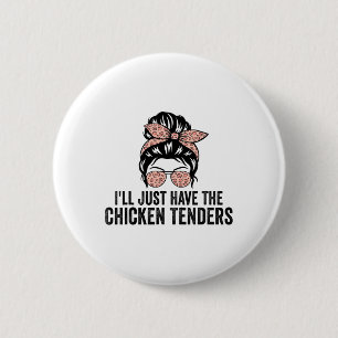Ik Neem Gewoon De Kip Tenders Grappige Kip L Ronde Button 5,7 Cm