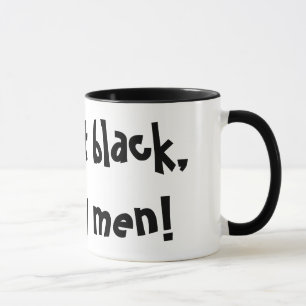 Ik neem het zwart, zoals mijn mannen. Funny Mug Mok