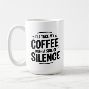 Ik neem mijn koffie met een kant van stilte koffiemok