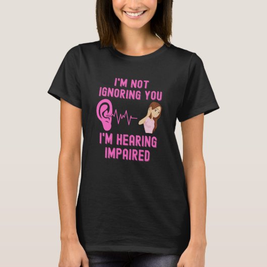 Ik negeer je niet dat ik slecht hoor. t-shirt (Voorkant)