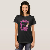 Ik negeer je niet dat ik slecht hoor. t-shirt (Voorkant volledig)