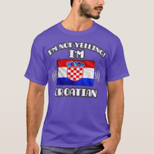 Ik niet schreeuwen Im Kroatisch Gift voor Kroatisc T-shirt