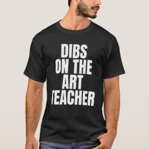Ik noem Dibs op de Art Teacher Job Career Work T-shirt