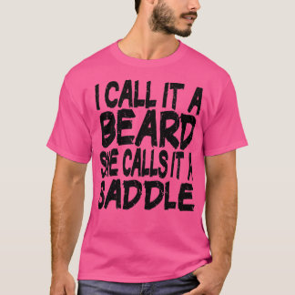 Ik noem het een baard die ze een zadel grappig cad t-shirt