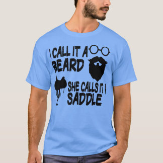 Ik noem het een baard die ze een zadel grappig cad t-shirt