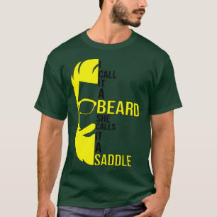 Ik noem het een baard die ze een zadel grappig cad t-shirt