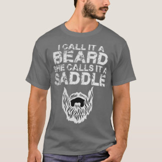 Ik noem het een baard die ze een zadels noemt 21 t-shirt